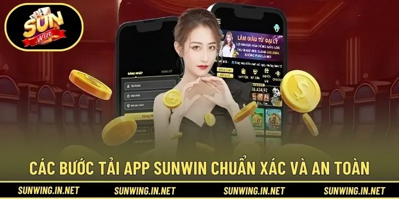 Các bước tải app SUNWIN chuẩn xác và an toàn