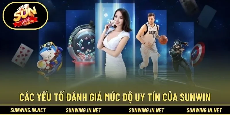 Các yếu tố đánh giá mức độ uy tín của SUNWIN