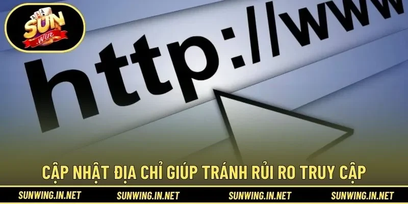 Cập nhật địa chỉ giúp tránh rủi ro truy cập