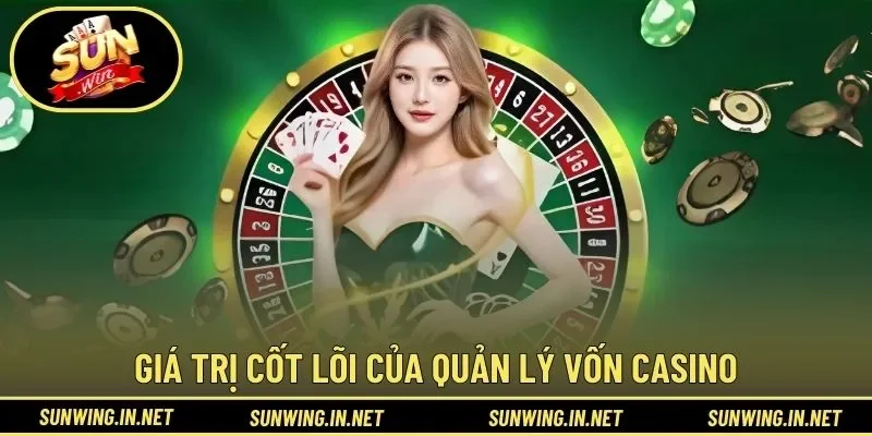 Giá trị cốt lõi của quản lý vốn casino