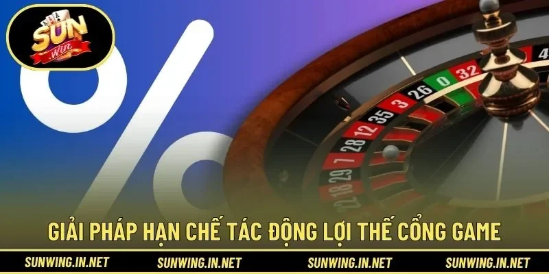 Giải pháp hạn chế tác động lợi thế cổng game