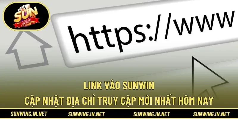 Link Vào SUNWIN - Cập Nhật Địa Chỉ Truy Cập Mới Nhất Hôm Nay