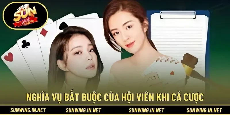 Nghĩa vụ bắt buộc của hội viên khi tham gia cá cược