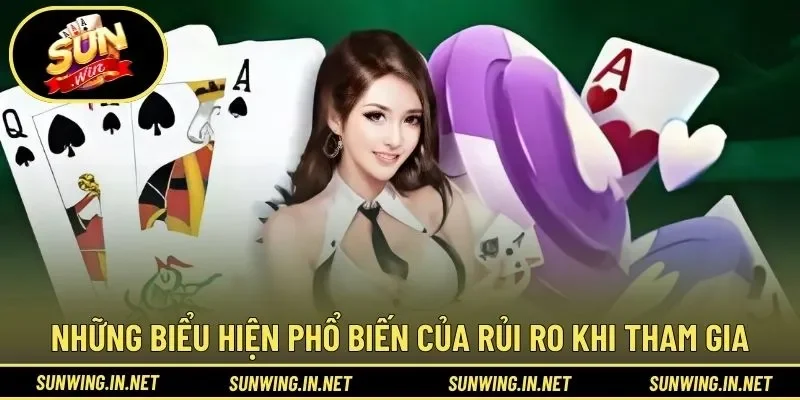 Những biểu hiện phổ biến của rủi ro khi tham gia