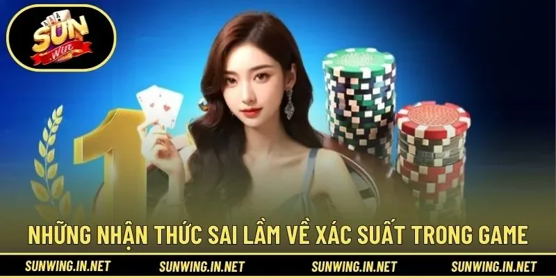Những nhận thức sai lầm về xác suất trong game