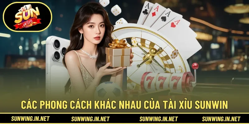 Các phong cách khác nhau của Tài Xỉu Sunwin