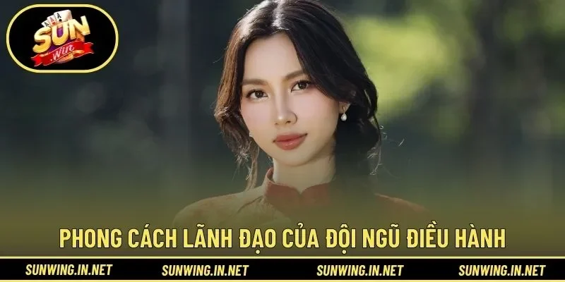 Phong cách lãnh đạo nổi bật của đội ngũ điều hành