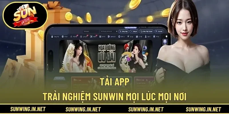 Tải App – Trải Nghiệm SUNWIN Mọi Lúc Mọi Nơi