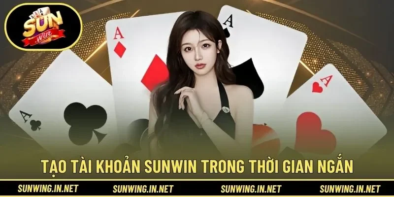 Tạo tài khoản SUNWIN nhanh gọn trong thời gian ngắn