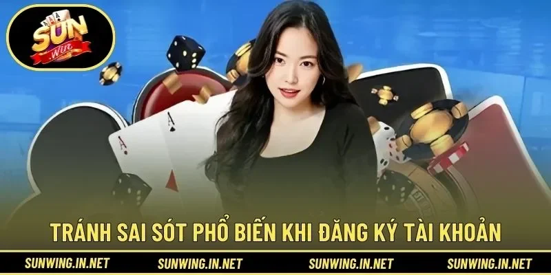 Tránh sai sót phổ biến khi đăng ký tài khoản