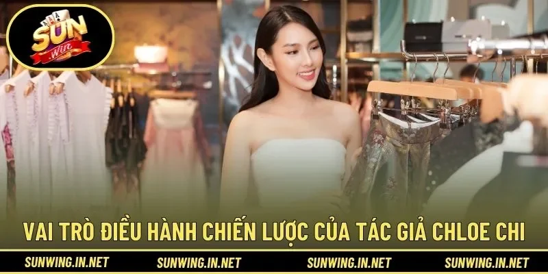 Vai trò điều hành chiến lược của tác giả Chloe Chi